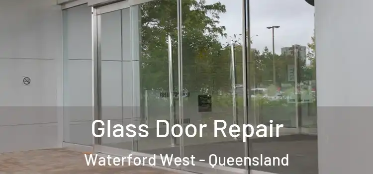 Glass Door Repair Waterford West - Queensland