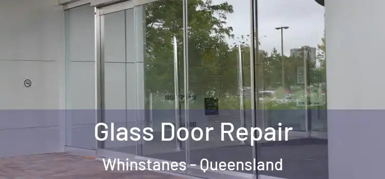 Glass Door Repair Whinstanes - Queensland