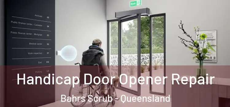 Handicap Door Opener Repair Bahrs Scrub - Queensland