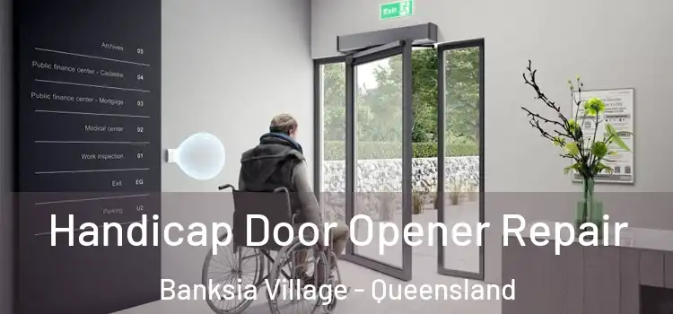 Handicap Door Opener Repair Banksia Village - Queensland