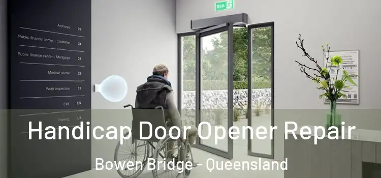 Handicap Door Opener Repair Bowen Bridge - Queensland