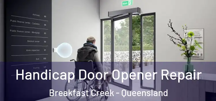 Handicap Door Opener Repair Breakfast Creek - Queensland