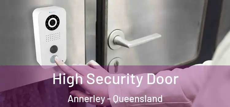 High Security Door Annerley - Queensland