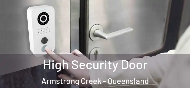 High Security Door Armstrong Creek - Queensland