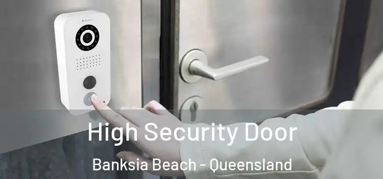 High Security Door Banksia Beach - Queensland