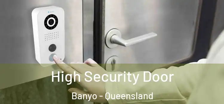 High Security Door Banyo - Queensland