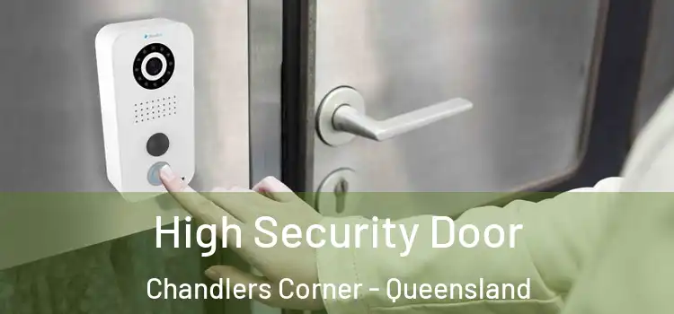 High Security Door Chandlers Corner - Queensland