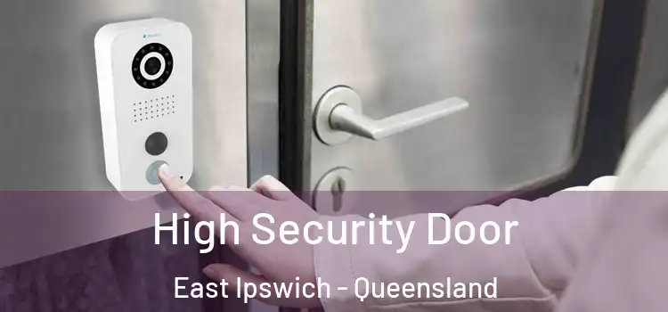 High Security Door East Ipswich - Queensland