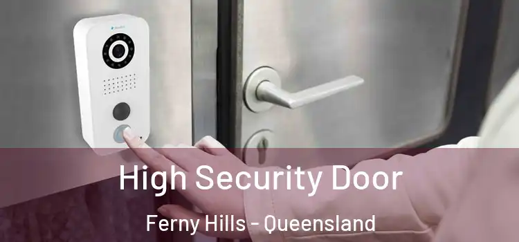 High Security Door Ferny Hills - Queensland