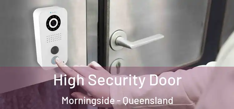 High Security Door Morningside - Queensland
