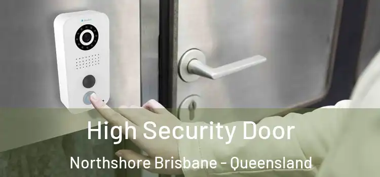 High Security Door Northshore Brisbane - Queensland