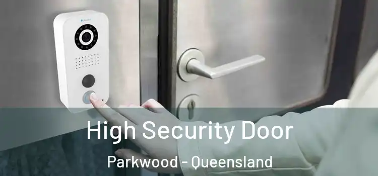 High Security Door Parkwood - Queensland