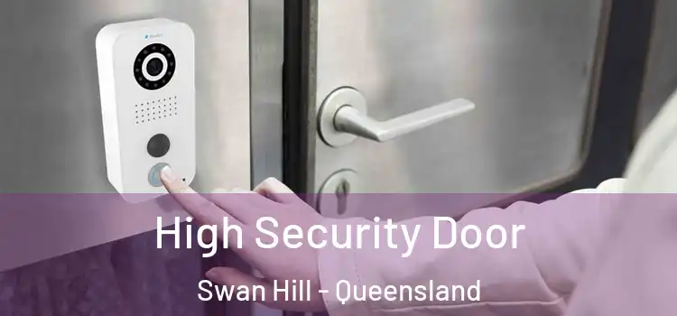 High Security Door Swan Hill - Queensland