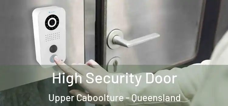 High Security Door Upper Caboolture - Queensland