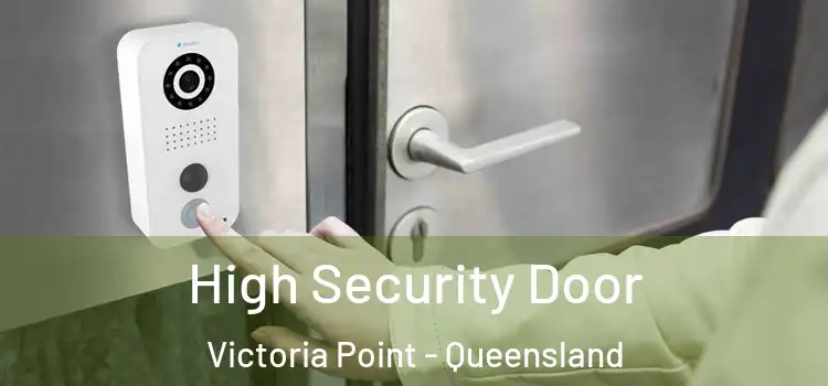 High Security Door Victoria Point - Queensland