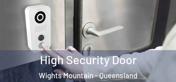 High Security Door Wights Mountain - Queensland