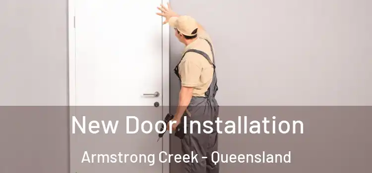 New Door Installation Armstrong Creek - Queensland