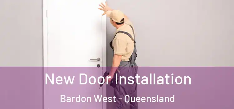 New Door Installation Bardon West - Queensland