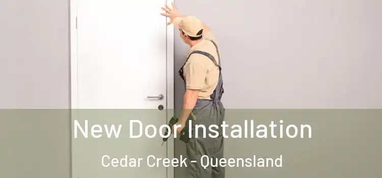 New Door Installation Cedar Creek - Queensland