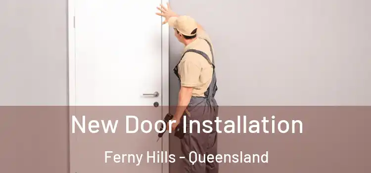 New Door Installation Ferny Hills - Queensland