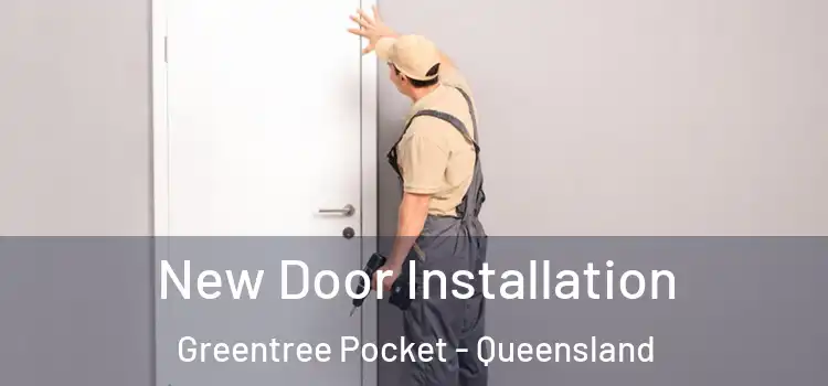 New Door Installation Greentree Pocket - Queensland