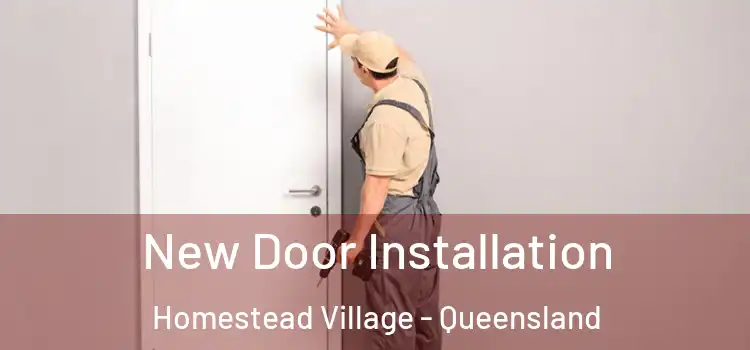 New Door Installation Homestead Village - Queensland