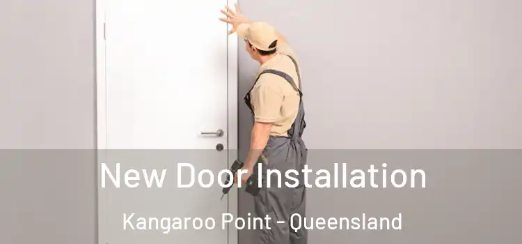 New Door Installation Kangaroo Point - Queensland