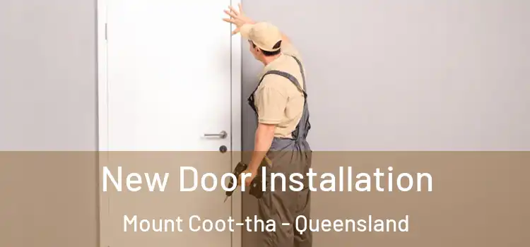 New Door Installation Mount Coot-tha - Queensland