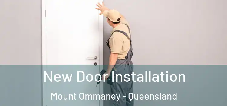 New Door Installation Mount Ommaney - Queensland