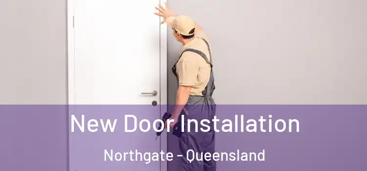 New Door Installation Northgate - Queensland
