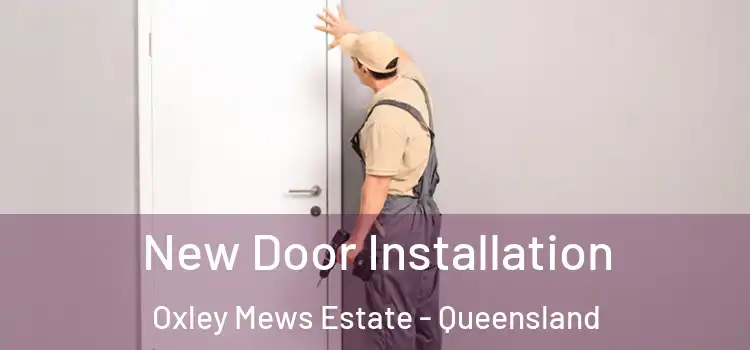 New Door Installation Oxley Mews Estate - Queensland