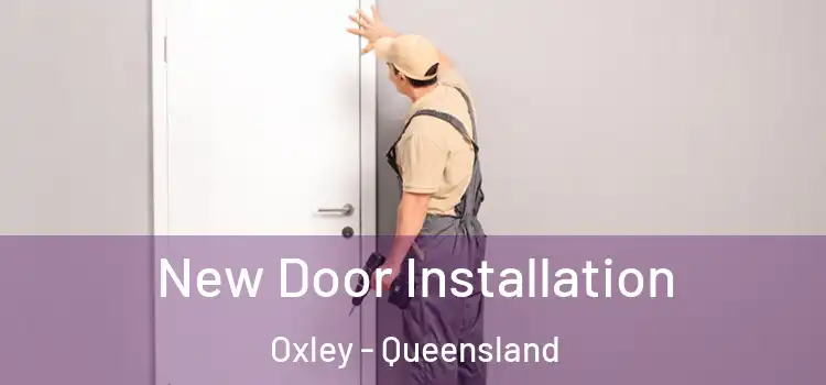 New Door Installation Oxley - Queensland