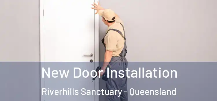 New Door Installation Riverhills Sanctuary - Queensland
