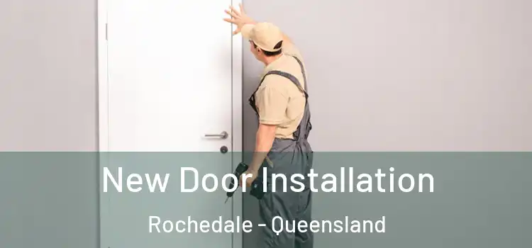 New Door Installation Rochedale - Queensland