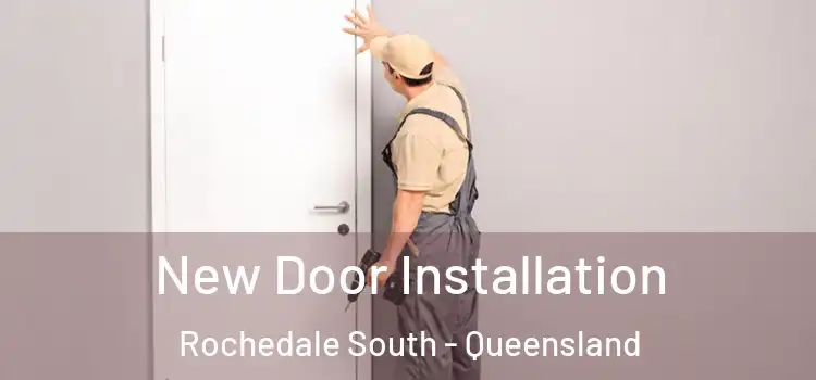 New Door Installation Rochedale South - Queensland