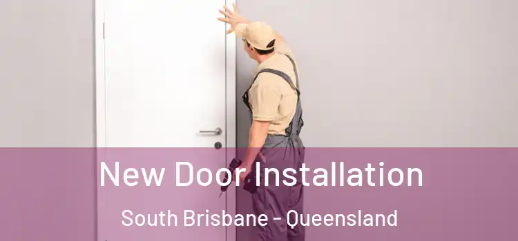 New Door Installation South Brisbane - Queensland