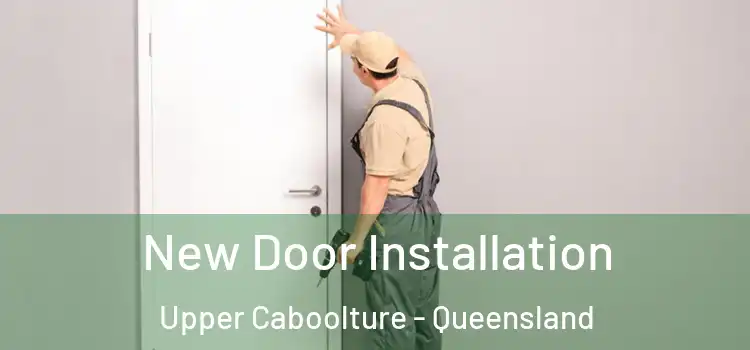New Door Installation Upper Caboolture - Queensland
