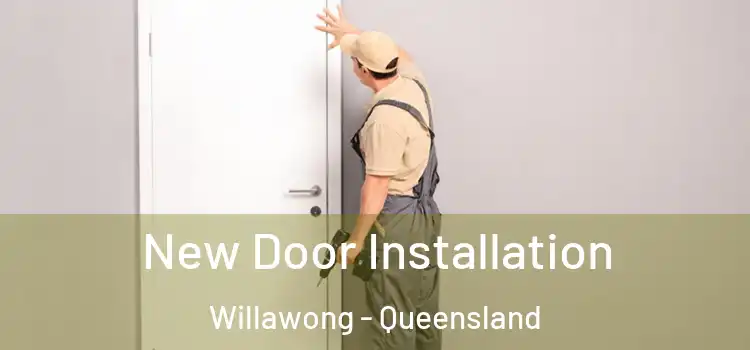 New Door Installation Willawong - Queensland