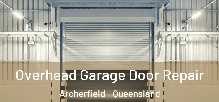 Overhead Garage Door Repair Archerfield - Queensland