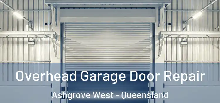 Overhead Garage Door Repair Ashgrove West - Queensland