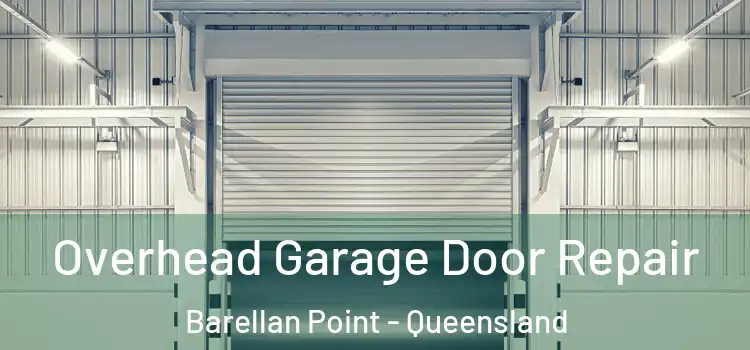 Overhead Garage Door Repair Barellan Point - Queensland