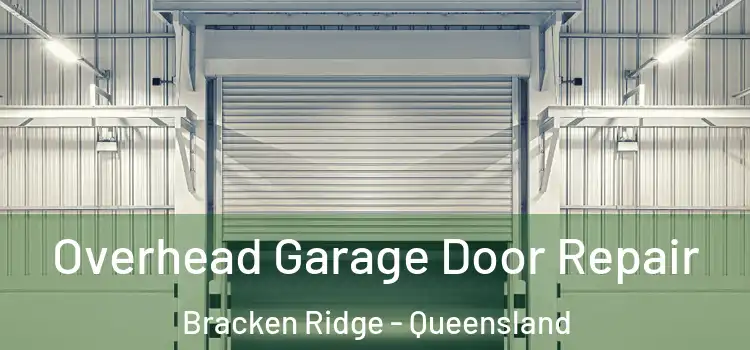 Overhead Garage Door Repair Bracken Ridge - Queensland