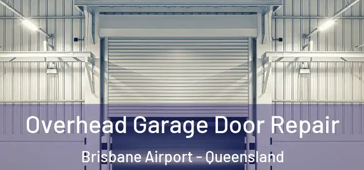 Overhead Garage Door Repair Brisbane Airport - Queensland
