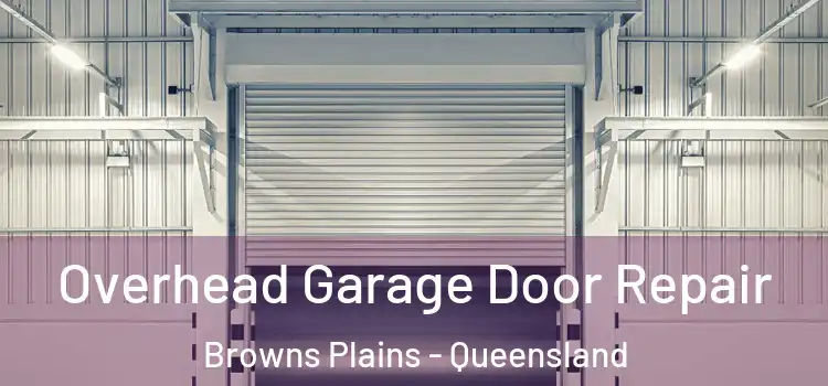Overhead Garage Door Repair Browns Plains - Queensland