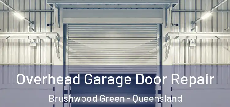 Overhead Garage Door Repair Brushwood Green - Queensland