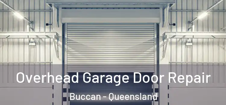 Overhead Garage Door Repair Buccan - Queensland