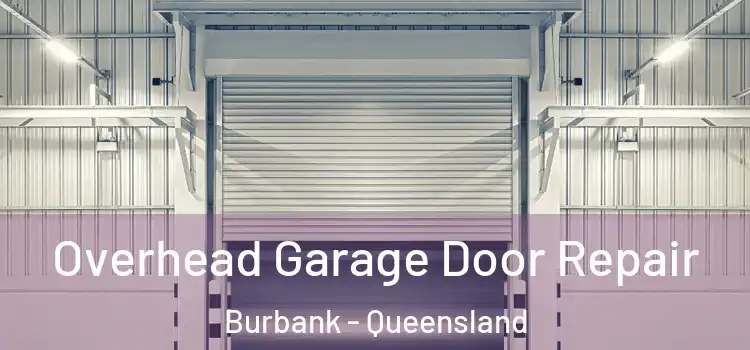 Overhead Garage Door Repair Burbank - Queensland