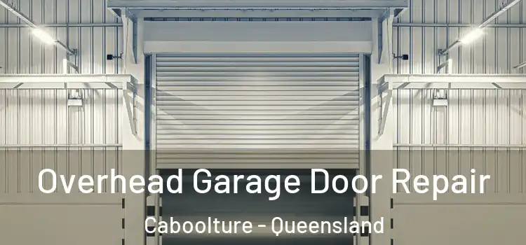 Overhead Garage Door Repair Caboolture - Queensland