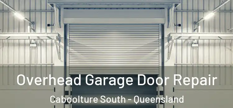 Overhead Garage Door Repair Caboolture South - Queensland
