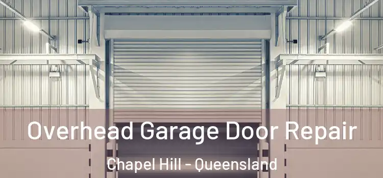 Overhead Garage Door Repair Chapel Hill - Queensland